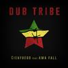 Dub Tribe - Cienfuego&Awa Fall