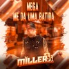 MEGA ME DÁ UMA BATIDA (Explicit) - DJ Miller Oficial&mc Jajau&Mc Nauan&MC GW&Mc Rodrigo do CN