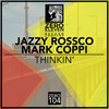 Thinkin' (Original Mix) - Jazzy Rossco&Mark Coppi