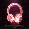 Barking - Slowed(9D Audio) - Shake Music&Ramone Rochester&Berkley Egheosa Ayemere&Rushlow&Xtienne