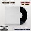 Doing Without (feat. Big Rig) (Explicit) - Rach Society&Big Rig