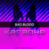 Bad Blood: Karaoke Tribute to Taylor Swift & Kendrick Lamar (Karaoke Version) - Chart Topping Karaoke