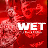 Wet (Explicit) - Lil Flor&Lil Piru