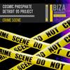 Crime Scene - Cosmic Phosphate&Detroit 95 Project