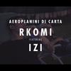 Aeroplanini di Carta - Rkomi&IZI