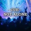 Not Alone - Cue