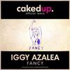Fancy (Caked Up Remix) - Caked Up