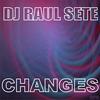 Changes - Dj Raul Sete&Raul Rodriguez Ortega