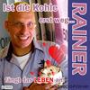 Ist die Kohle erst weg (fängt das Leben an!) - Rainer