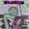 Let's Go (Explicit) - TEENXXX&T.S Da MC&Nyce RSA