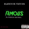 Famous(feat. WisdomNatural) (Explicit) - Slicktor Victor&Wisdomnatural