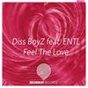 Feel The Love (Original Mix) - Diss Boyz&ENTI