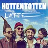 Latte - Hotten Totten