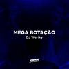 Mega Botação (Explicit) - DJ Weriky&MC GW&Mc Kalzin&Weriky Raasch