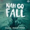 Nah Go Fall - Zagga&Shawn Storm