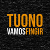 Vamos Fingir - Tuono