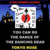 You Can Do the Dance of the Dancing Dead - Tokyo Rose