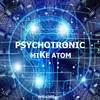 Psychotronic - Mike Atom DJ