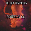 To My Unborn - Double AA