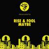 Maybe - Rise And Fool