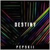 Destiny - Pepskii