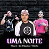 Uma Noite (Explicit) - Theyzi&Vitinho&Mc Pikachu