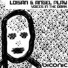 Voices in the Dark - Loisan&Angel Play