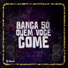 Banca Só Quem Você Come (Explicit) - DJ Thiago Mendes&Mc Nina&Mc Vk Da Vs