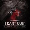 I Cant Quit (Explicit) - Unmarked