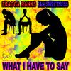 WHAT I HAVE TO SAY - Fragga Ranks&Ian Sweetness