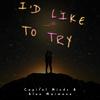 I'd Like to Try(feat. Alex Maimone) (Explicit) - Capitol MINDS&Alex Maimone