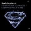 Superman In Darkness (Original Mix) - Duck Sandoval