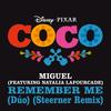 Remember Me(Dúo)(From “Coco”/Steerner Remix) - Miguel&Steerner&Natalia Lafourcade