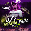 DZ7 O MELHOR BAILE DE SP (Explicit) - Dj Alex BNH&MC Kal&Mc Vigui