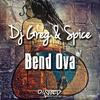 Bend Ova - DJ Greg&Spice