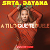 A Ti Lo Que Te Duele - Srta. Dayana