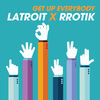 Get up Everybody - Latroit&Rrotik