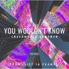 You Wouldn't Know (Remix) - Chokamkuru Langneh&Serjang Ronghank&Leezank