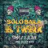 Solo baila el twerk(with Temple & Blxnr) (Explicit) - Bad Business&Temple&Blxnr