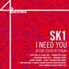 I Need You (For Christina) (Sandy H Remix) - SK1&Sandy H