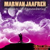 Moments of Remembering - Marwan Jaafreh