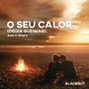 O Seu Calor(Deixa Queimar) (Extended Mix|Dan K Remix) - Blackout&Vitor Cruz&DAN K&Rafa Bogas