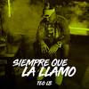 Siempre Que La Llamo - Teo LB