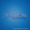 Running for Love (Mr. Deepnotick Deep Dub Remix) - 2 Fathers