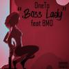 Boss Lady(feat. BMO) (Explicit) - OneTo&BMO