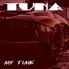 My Time - Tuna