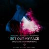 Get Out My Face (IntoAlter & SURRNDR Remix) - Urbanstep&MVGGGNUW&Peter Piffen&Juris Graubergers&IntoAlter&SURRNDR