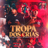 Tropa dos Crias (Explicit) - Mc Rodrigo do CN&Mc Vitin da Igrejinha&Dj Lorin