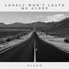 Lonely Won't Leave Me Alone(piano) - Clifford C