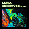 Luka - ArronBeatz&Brantox&Ryan MC